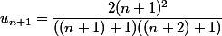 u_{n+1}=\dfrac{2(n+1)^2}{((n+1)+1)((n+2)+1)}